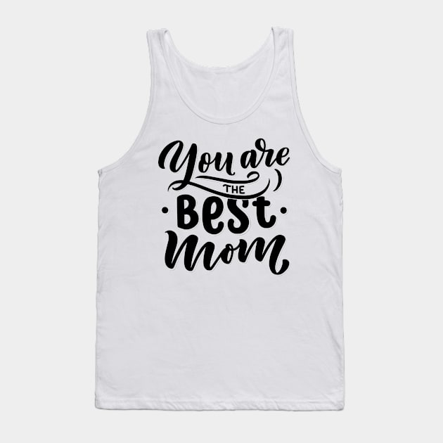 You are the best mom Tank Top by Frispa